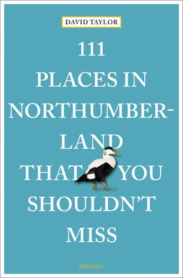111 Places in Northumberland That You Shouldn't Miss by Taylor, David