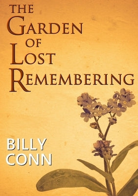 The Garden of Lost Remembering by Conn, Billy