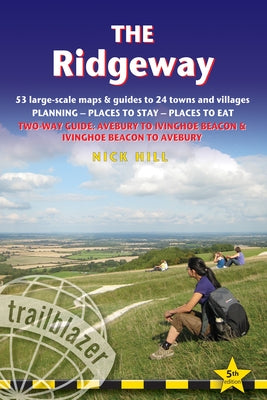 The Ridgeway: Planning, Places to Stay, Places to Eat; Includes 53 Maps Large-Scale Walking Maps by Hill, Nick