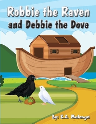 Robbie The Raven and Debbie The Dove by Mulenga, K. a.