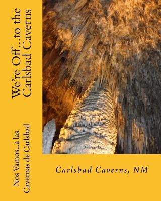 We're Off...to the Carlsbad Caverns: New Mexico by Baker, Georgette L.