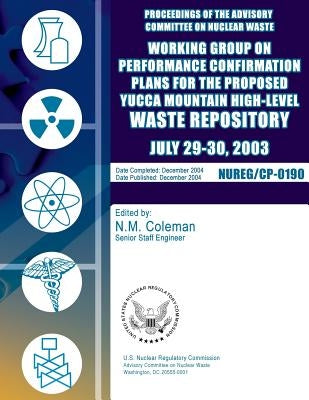 Proceedings of the Advisory Committee on Nuclear Waste: Working Group on Performance Confirmation Plans for the Proposed Yucca Mountain High-Level Was by Commission, U. S. Nuclear Regulatory