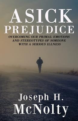 A Sick Prejudice by McNolty, Joseph H.