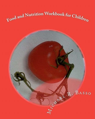 Food and Nutrition Workbook for Children: for parents and teachers too by Scarfone, Dorothy