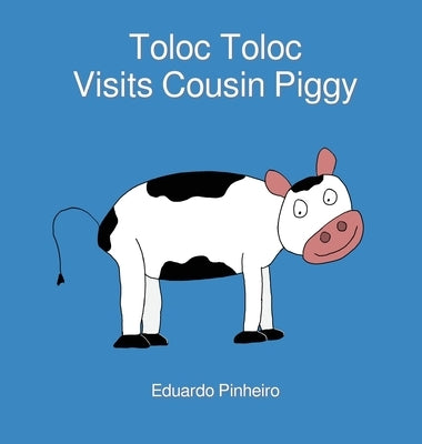 Toloc Toloc Visits Cousin Piggy by Pinheiro, Eduardo