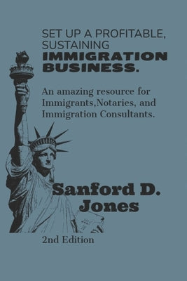 Set up a Profitable, Sustaining Immigration Business by Jones, Sanford D.