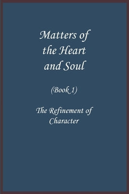Matters of the Heart and Soul: The Refinement of Character (Book 1) by Imam Ibn Kathir