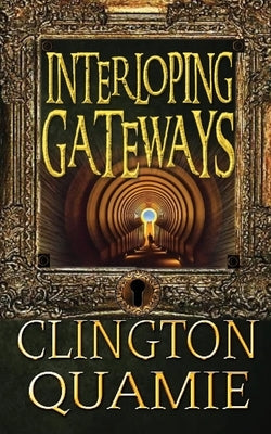 Interloping Gateways: Book of unknown Dimensions by Quamie, Clington