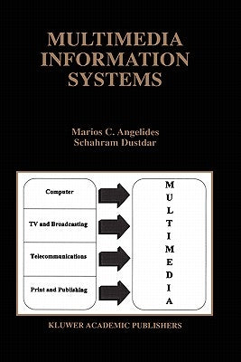 Multimedia Information Systems by Angelides, Marios C.