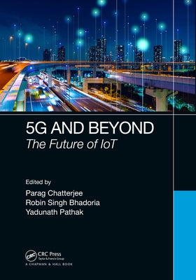 5G and Beyond: The Future of IoT by Chatterjee, Parag