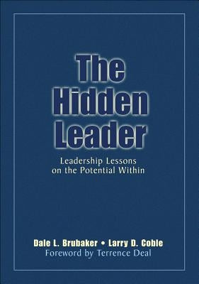 The Hidden Leader: Leadership Lessons on the Potential Within by Brubaker, Dale L.
