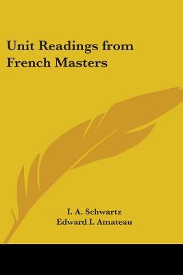 Unit Readings from French Masters by Schwartz, I. A.