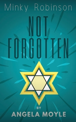Minky Robinson: Not Forgotten by Moyle, Angela
