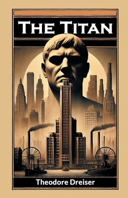 The Titan by Dreiser, Theodore