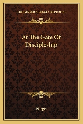At The Gate Of Discipleship by Nargis