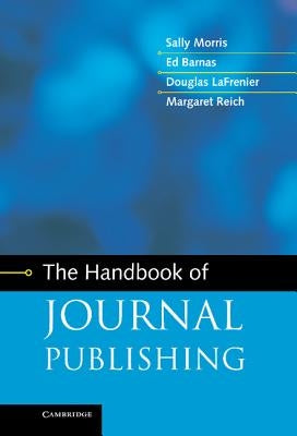 The Handbook of Journal Publishing by Morris, Sally
