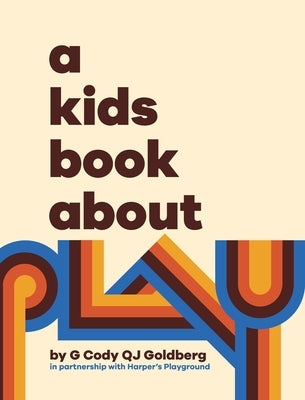 A Kids Book About Play by Goldberg, G. Cody Qj