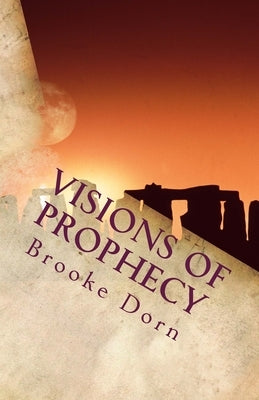 Visions of Prophecy by Dorn, Brooke Danielle