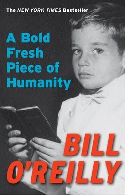 A Bold Fresh Piece of Humanity: A Memoir by O'Reilly, Bill