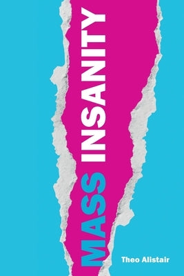 Mass Insanity by Alistair, Theo