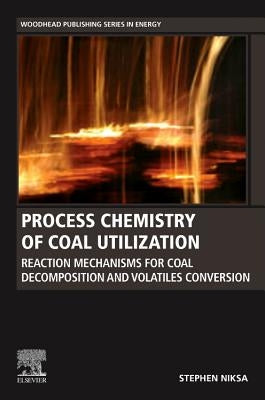 Process Chemistry of Coal Utilization: Impacts of Coal Quality and Operating Conditions by Niksa, Stephen