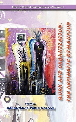 Work and Organization: The Aesthetic Dimension by Carr, Adrian