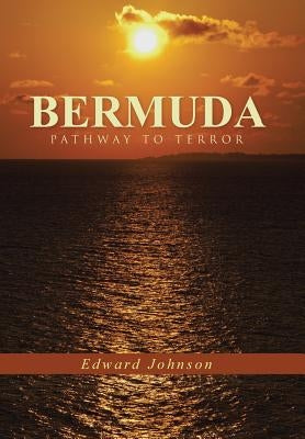 Bermuda-Pathway to Terror by Johnson, Edward