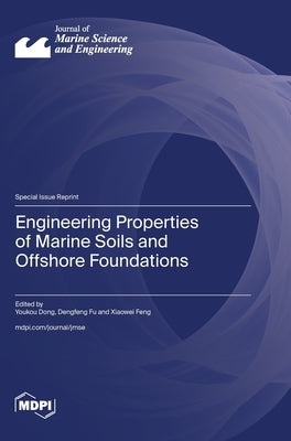 Engineering Properties of Marine Soils and Offshore Foundations by Dong, Youkou