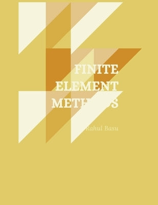 Finite Element Methods by Basu, Rahul