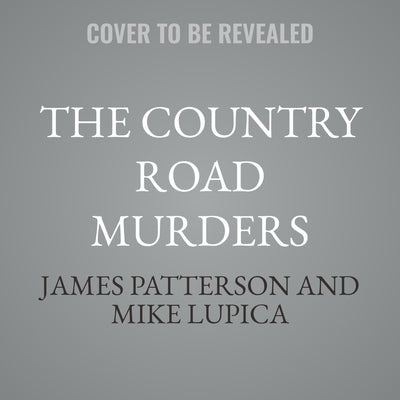The Country Road Murders: A Thriller by Patterson, James
