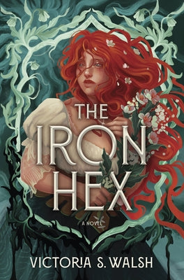 The Iron Hex by Walsh, Victoria S.