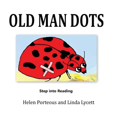 Old Man Dots: A Step into Reading Book by Porteous, Helen