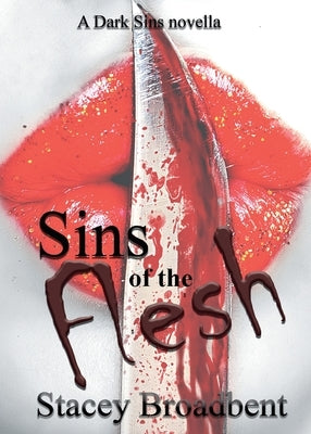 Sins of the Flesh by Broadbent, Stacey