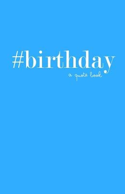 #birthday: a quote book by Pelcher, Gloria Marie