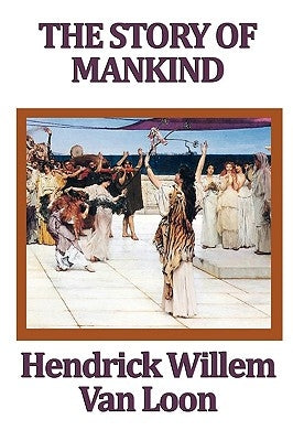 The Story of Mankind by Van Loon, Hendrik Willem