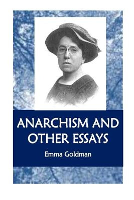Anarchism and Other Essays by Goldman, Emm