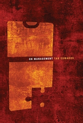 On Management: A Resource for Practicing Managers: A resource for Practicing Managers by Edwards, Tab