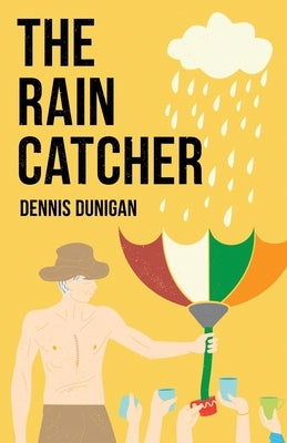 The Rain Catcher by Dunigan, Dennis