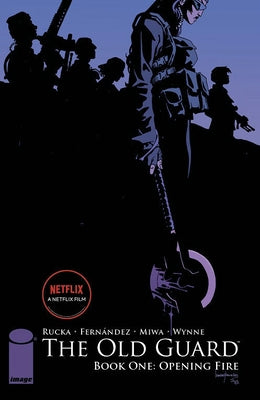The Old Guard Book One: Opening Fire by Rucka, Greg