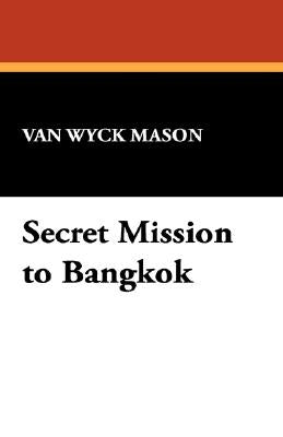 Secret Mission to Bangkok by Mason, Van Wyck