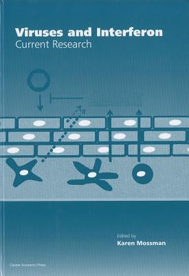 Viruses and Interferon: Current Research by Mossman, Karen