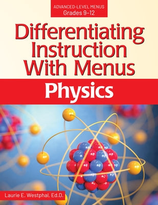 Differentiating Instruction with Menus: Physics (Grades 9-12) by Westphal, Laurie E.