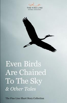 Even Birds Are Chained To The Sky & Other Tales by Gould, Kate