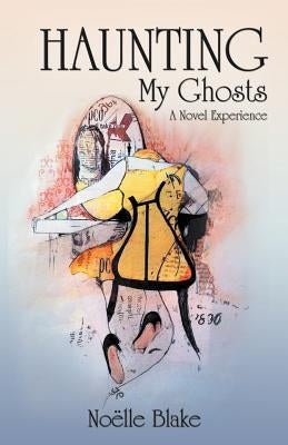 Haunting My Ghosts: A Novel Experience by Blake, No Lle