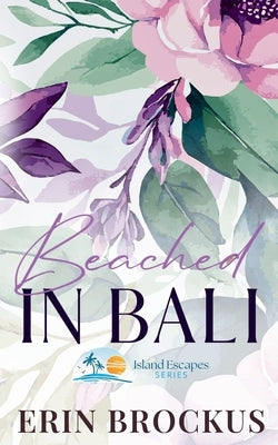 Beached In Bali: A Friends to Lovers Romance by Brockus, Erin