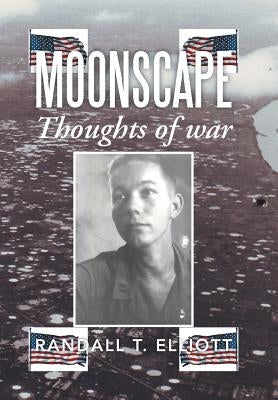 Moonscape: Thoughts of War by Elliott, Randall T.