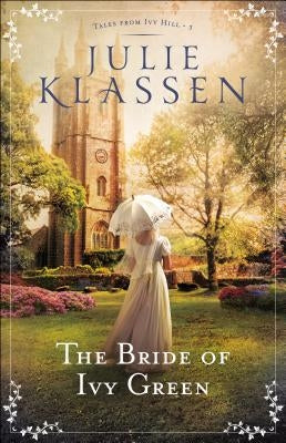 The Bride of Ivy Green by Klassen, Julie