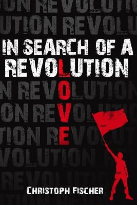In Search of A Revolution by Fischer, Christoph