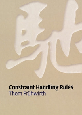 Constraint Handling Rules by Frühwirth, Thom