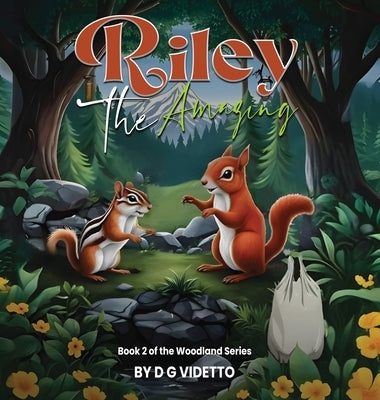 Riley the Amazing: The Woodland Series Book 2 by Videtto, Dg